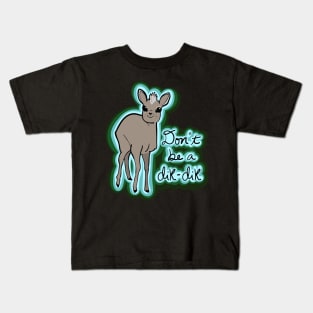 Don't be a Dik-dik Kids T-Shirt